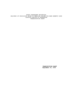 Borat Subsequent Moviefilm: Delivery of Prodigious Bribe to American Regime for Make Benefit Once Glorious Nation of Kazakhstan Transcription Draft