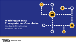 King County Metro Updates November 19Th, 2019 Accommodating Future Growth Metro Plans to Increase Service 70% by 2040