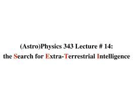 (Astro)Physics 343 Lecture # 14: the Search for Extraterrestrial