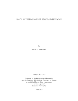 ESSAYS on the ECONOMICS of HEALTH and EDUCATION by ISAAC D. SWENSEN a DISSERTATION Presented to the Department of Economics