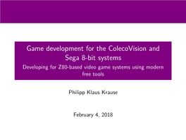 Game Development for the Colecovision and Sega 8-Bit Systems Developing for Z80-Based Video Game Systems Using Modern Free Tools