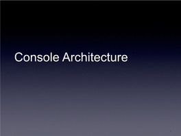 Console Architecture