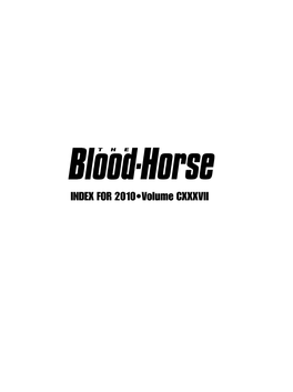 FOR 2010•Volume CXXXVII the Blood-Horse 2010 Index