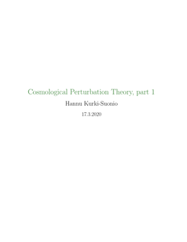 Cosmological Perturbation Theory, Part 1 Hannu Kurki-Suonio 17.3.2020 About These Lecture Notes