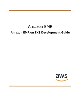 Amazon EMR on EKS Development Guide Amazon EMR Amazon EMR on EKS Development Guide