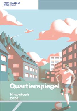 Quartierspiegel Hirzenbach 2020 Hirzenbach Ist Eines Von 34 Quartie­ Ren in Der Stadt Und Eines Von Drei­ En Im Kreis 12