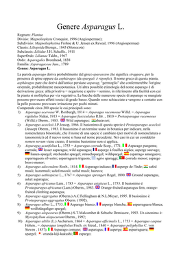 Genere Asparagus L. Regnum: Plantae Divisio: Magnoliophyta Cronquist, 1996 (Angiospermae); Subdivisio: Magnoliophytina Frohne & U