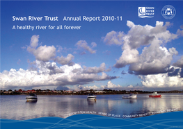 Swan River Trust Annual Report 2010-11 a Healthy River for All Forever