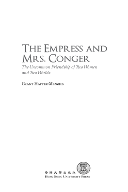 The Empress and Mrs. Conger the Uncommon Friendship of Two Women and Two Worlds