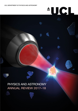 Physics and Astronomy ANNUAL REVIEW 2013–14 UCL DEPARTMENT of PHYSICS and ASTRONOMY