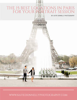 The 15 Best Locations in Paris for Your Portrait Session By: Katie Donnelly Photography
