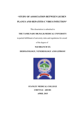 Study of Association Between Lichen Planus and Hepatitis C Virus Infection” Was Done by Me at Government Stanley Medical College and Hospital During