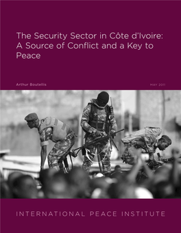 The Security Sector in Côte D'ivoire: a Source of Conflict and a Key to Peace