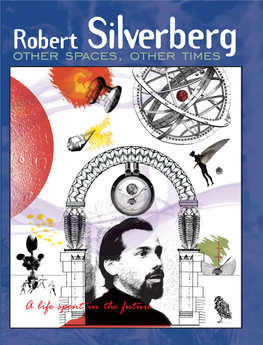 Robert Silverberg Market Paperback Companies, and I’Ve Known and Dealt with Virtually Every Editor Who Other Spaces, Other Times Played a Role in That Evolution