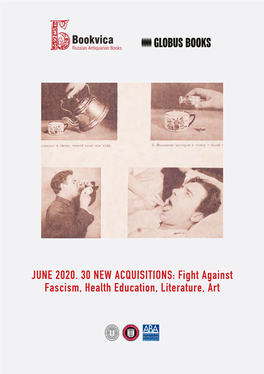 JUNE 2020. 30 NEW ACQUISITIONS: Fight Against Fascism, Health Education, Literature, Art F O R E W O R D