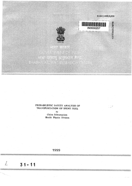 PROBABILISTIC SAFETY ANALYSIS of TRANSPORTATION of SPENT FUEL by Chitra Subramaniam Health Physics Division