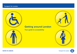 Getting Around London Your Guide to Accessibility Contents Key to Symbols Introduction Page 1