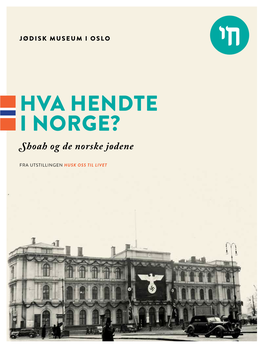 HVA HENDTE I NORGE? Shoah Og De Norske Jødene