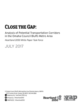 Close the Gap: Analysis of Potential Transportation Corridors in the Omaha-Council Bluffs Metro Area Heartland 2050 White Paper Task Force JULY 2017
