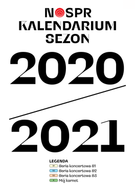 Kalendarium Sezon 2020 2021 LEGENDA S1 Seria Koncertowa S1 S2 Seria Koncertowa S2 S3 Seria Koncertowa S3 K Mój Karnet 2 KALENDARIUM Październik 2020