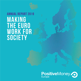 ANNUAL REPORT 2019 MAKING the EURO WORK for SOCIETY Rue Ducale 67 1000 Brussels Belgium Enterprise Number: 0718.859.377