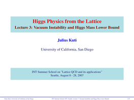 Higgs Physics from the Lattice Lecture 3: Vacuum Instability and Higgs Mass Lower Bound
