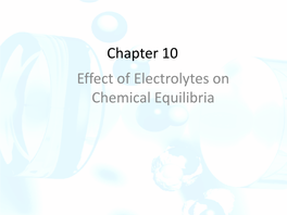 Chapter 10 Effect of Electrolytes on Chemical Equilibria