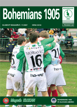 Klubový Magazín Č. 17/2007 Cena 30 Kč 9. Prosince 2007 Bohemians 1905 Fc Slovan Liberec