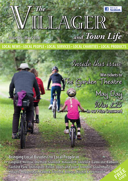 VILLAGER Issue 90 - May 2016 and Town Life LOCAL NEWS • LOCAL PEOPLE • LOCAL SERVICES • LOCAL CHARITIES • LOCAL PRODUCTS