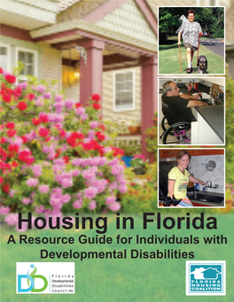 Housing in Florida a Resource Guide for Individuals with Developmental Disabilities © 2013 All Rights Reserved Produced by the Florida Housing Coalition, Inc