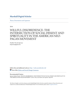 WILLFUL DISOBEDIENCE: the INTERSECTION of SOCIAL DISSENT and SPIRITUALITY in the AMERICAN NEO- PAGAN MOVEMENT Heather Nicole Sprouse Hnsprouse@Gmail.Com