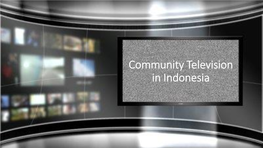 Community Television in Indonesia Community Broadcasting Institution