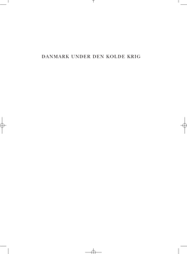 DANMARK UNDER DEN KOLDE KRIG Titel Indhold Bind 4 13/06/05 14:53 Side 2 Titel Indhold Bind 4 13/06/05 14:53 Side 3