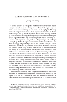 Claiming Victory: the Early Roman Triumph Jeremy Armstrong the Roman Triumph Is Perhaps the Best Known Example of an Ancient