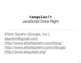 Intro to Angularjs, Javascript Done Right