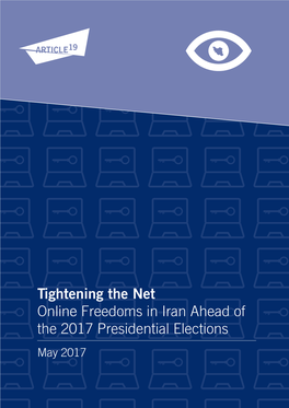 Tightening the Net Online Freedoms in Iran Ahead of the 2017 Presidential Elections May 2017 Introduction