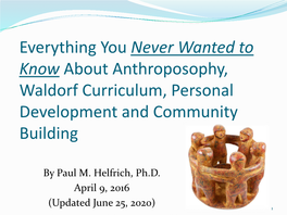 Everything You Never Wanted to Know About Anthroposophy, Waldorf Curriculum, Personal Development and Community Building