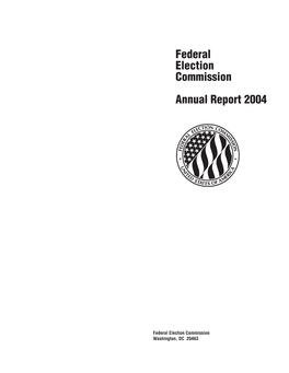 Federal Election Commission Annual Report 2004