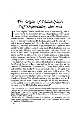 The Origins Of"Philadelphia }S Self-Depreciation, 1820-1920 N 1820 Stephen Girard, the Richest Man in the Country, Was at the Peak of His Mercantile Career