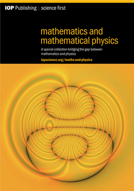 Mathematics and Mathematical Physics a Special Collection Bridging the Gap Between Mathematics and Physics Iopscience.Org/Maths-And-Physics Contents