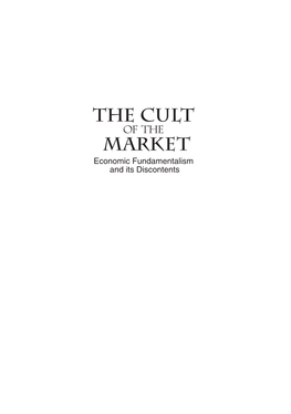 The Cult of the Market: Economic Fundamentalism and Its Discontents