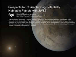 Characterizing Potentially Habitable Planets with JWST Victoria Meadows and the NAI Virtual Planetary Laboratory Team