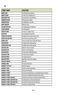STREET NAME LOCATION ABBEY PLACE from Finewell Street to St Andrew St ABBOTTS ROAD from Elim Terrace to Beechfield Grove ABBOTSBURY WAY from Careswell Ave