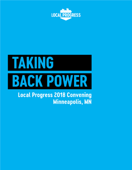 Local Progress 2018 Convening Minneapolis, MN TABLE of CONTENTS