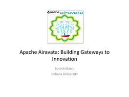 Apache Airavata: Building Gateways to Innova�On