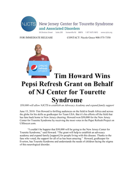 Tim Howard Wins Pepsi Refresh Grant on Behalf of NJ Center for Tourette Syndrome $50,000 Will Allow NJCTS to Establish an Advocacy Academy and Expand Family Support