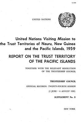 United Nations Visiting Mission to the Trust Territories of Nauru, New Guinea and the Pacific Islands, 1959 REPORT on the TRUST TERRITORY
