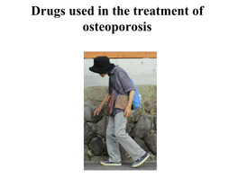 Drugs Used in the Treatment of Osteoporosis Osteoporosis