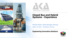 Closed Bus and Hybrid Systems - Experience