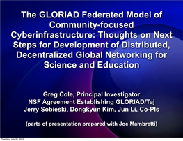 Greg Cole, Principal Investigator NSF Agreement Establishing GLORIAD/Taj Jerry Sobieski, Dongkyun Kim, Jun Li, Co-Pis